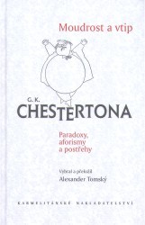 Moudrost a vtip G. K. Chestertona : paradoxy, aforismy a postřehy /