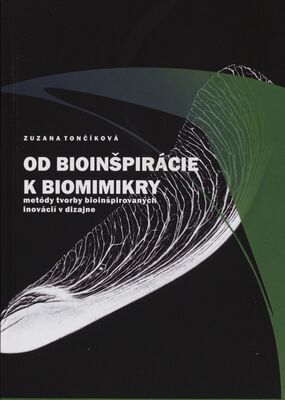 Od bioinšpirácie k biomimikry : metódy tvorby bioinšpirovaných inovácií v dizajne /