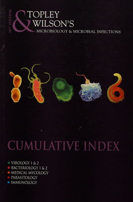 Topley & Wilson's microbiology & microbial infections. Cumulative index
