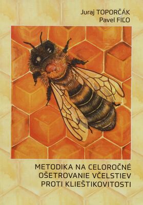 Metodika na celoročné ošetrovanie včelstiev proti klieštikovitosti /