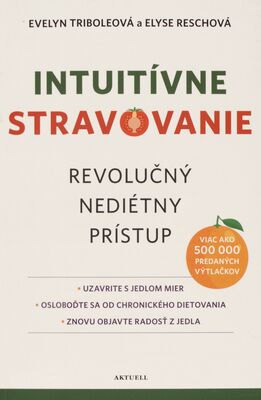 Intuitívne stravovanie : revolučný nediétny prístup /