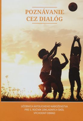 Poznávanie cez dialóg : učebnica katolíckeho náboženstva pre 5. ročník základných škôl - západný obrad /