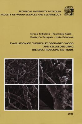 Evaluation of chemically degraded wood and cellulose using the spectroscopic methods : [scientific monography] /