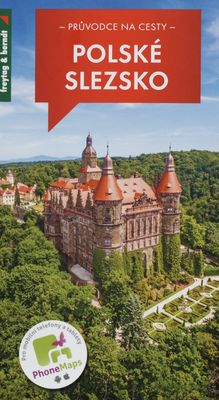 Polské Slezsko : průvodce na cesty : 627 barevných fotografií, přehledná mapa, 4 mapy oblastí, 8 plánků měst /
