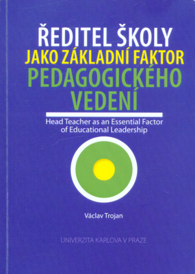 Ředitel školy jako základní faktor pedagogického vedení = Head teacher as an essential factor of educational leadership /