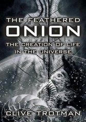 The feathered onion : creation of life in the universe /