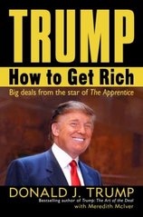 Trump : how to get rich /