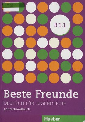 Beste Freunde : Deutsch für Jugendliche : Lehrerhandbuch : B1.1 /