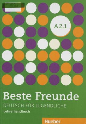 Beste Freunde : Deutsch für Jugendliche : Lehrerhandbuch : A2.1 /