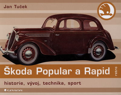 Škoda Popular a Rapid : historie, vývoj, technika, sport /