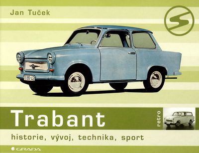 Trabant : historie, vývoj, technika, sport /