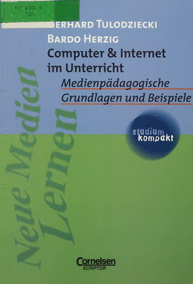 Computer & Internet im Unterricht : medienpädagogische Grundlagen und Beispiele /