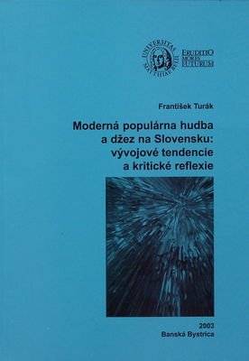 Moderná populárna hudba a džez na Slovensku : vývojové tendencie a kritické reflexie /