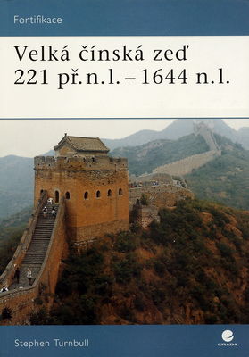Velká čínská zeď 221 př.n.l. - 1644 n.l. /