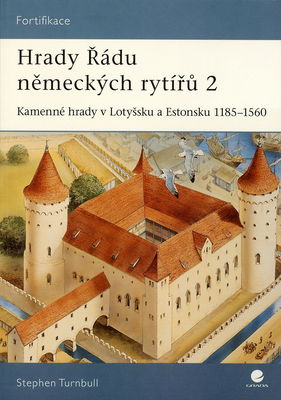 Hrady Řádu německých rytířů 2 : kamenné hrady v Lotyšsku a Estonsku 1185-1560 /