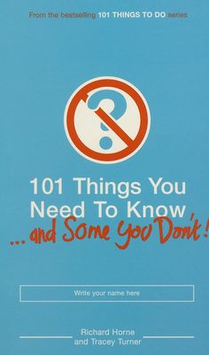 101 things you need to know- and some you don´t! /