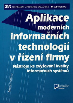 Aplikace moderních informačních technologií v řízení firmy : nástroje ke zvyšování kvality informačních systémů /