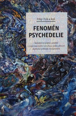 Fenomén psychedelie : subjektivní popisy zážitků z experimentální intoxikace psilocybinem doplněné pohledy výzkumníků /