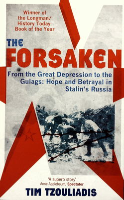 The forsaken : from the great depression to the gulag : hope and betrayal in Stalin´s Russia /