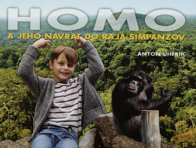 Homo a jeho návrat do raja šimpanzov : [filmová poviedka pre deti, mládež a ich rodičov] /
