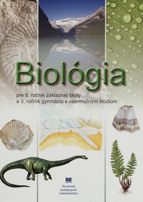 Biológia pre 8. ročník základnej školy a 3. ročník gymnázia s osemročným štúdiom : geológia, ekológia /