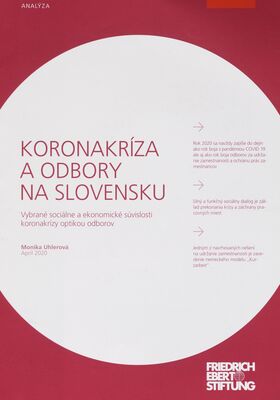 Koronakríza a odbory na Slovensku : vybrané sociálne a ekonomické súvislosti koronakrízy optikou odborov /