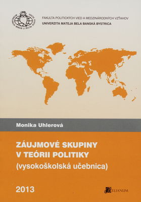 Záujmové skupiny v teórii politiky : (vysokoškolská učebnica pre študijný odbor politológia) /