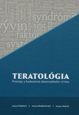 Teratológia : princípy a hodnotenie abnormálneho vývinu /