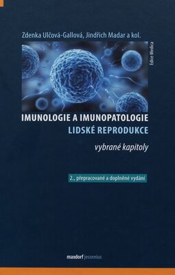 Imunologie a imunopatologie lidské reprodukce : vybrané kapitoly /