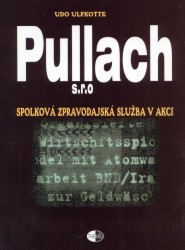 Pullach s.r.o. : Spolková zpravodajská služba v akci. /