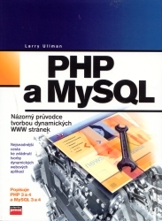 PHP a MySQL : názorný průvodce tvorbou dynamických WWW stránek /