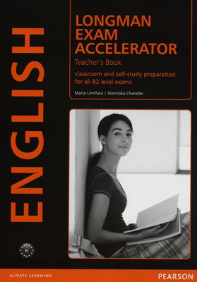 Longman exam accelerator : teacher´s book : classroom and self-study preparation for all B2 level exams /