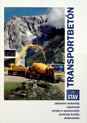 Transportbetón : základné materiály, vlastnosti, výroba a spracovanie, kontrola kvality, dodávatelia /