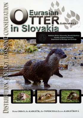 Eurasian otter (Lutra lutra L.) in Slovakia : distribution, biology, risks and conservation /
