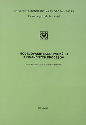 Modelovanie ekonomických a finančných procesov : vysokoškolský učebný text /