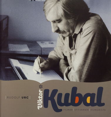 Viktor Kubal : filmár, výtvarník, humorista /