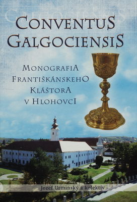 Conventus Galgociensis : monografia Františkánskeho kláštora v Hlohovci /