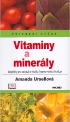 Vitaminy a minerály : [doplňky pro zdraví a vitalitu inspirované přírodou] /