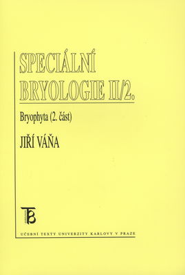 Speciální bryologie. II/2., Bryophyta (2. část) /