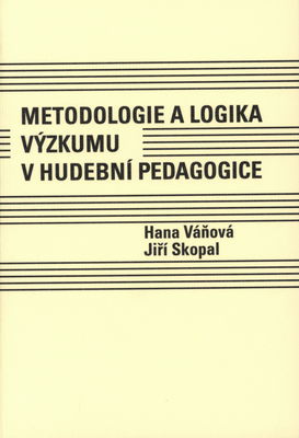Metodologie a logika výzkumu v hudební pedagogice /