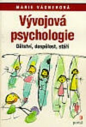 Vývojová psychologie : dětství, dospělost, stáří /