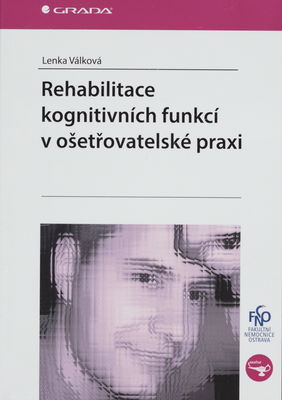 Rehabilitace kognitivních funkcí v ošetřovatelské praxi /