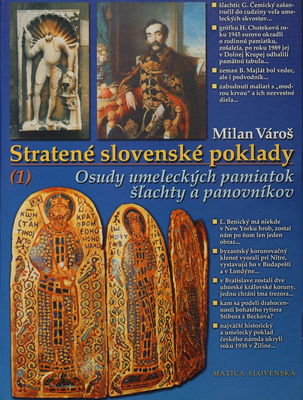 Stratené slovenské poklady (1) : osudy umeleckých pamiatok šľachty a panovníkov /