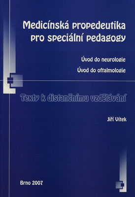 Medicínská propedeutika pro speciální pedagogy : úvod do neurologie : úvod do oftalmologie : texty k distančnímu vzdělávání /
