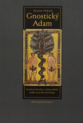 Gnostický Adam : stvoření člověka a rajský příběh podle setovské mytologie /