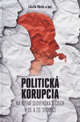 Politická korupcia na území Slovenska a Čiech v 19. a 20. storočí /