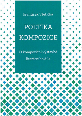 Poetika kompozice : o kompoziční výstavbě literárního díla /