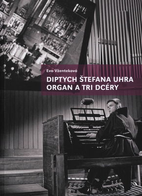 Diptych Štefana Uhra - organ a tri dcéry : analýza ako východisko reinterpretácie /