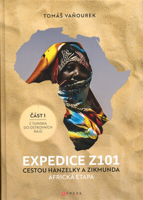 Expedice Z101 : cestou Hanzelky a Zikmunda : africká etapa. Část 1, Z Tuniska do ostrovních rájů /