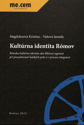 Kultúrna identita Rómov : rómska kultúrna identita ako kľúčový segment pri presadzovaní ľudských práv a v procese integrácie /